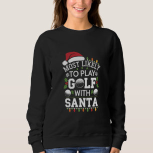 Wahrscheinlich spielt mit Santa Family Xmas Golf Sweatshirt