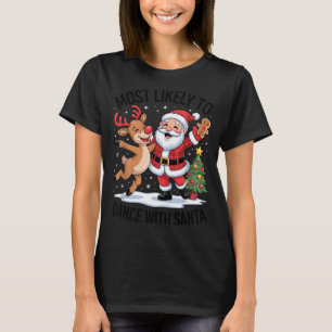 Wahrscheinlich tanzt mit dem Weihnachtsmann Lustig T-Shirt