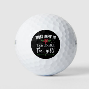 Wahrscheinlich tauscht er seinen Bruder gegen Weih Golfball