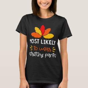 Wahrscheinlich Tragen dehnbare Hosen lustig Thankg T-Shirt