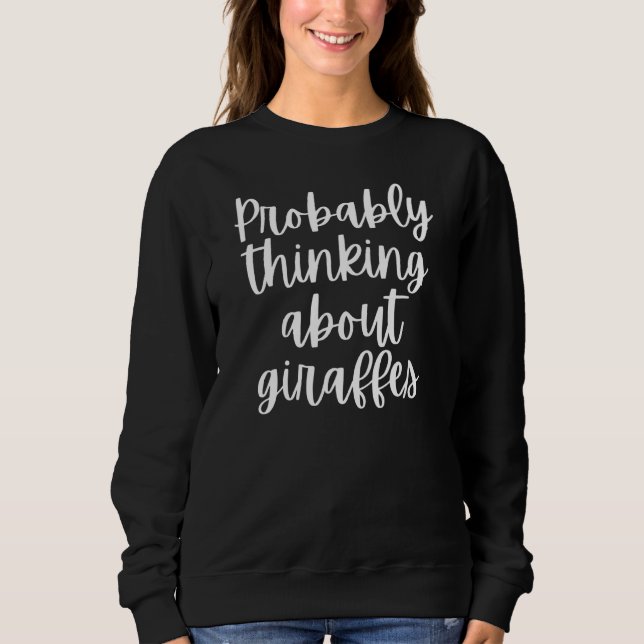 Wahrscheinlich über Giraffen nachdenken Sweatshirt (Vorderseite)