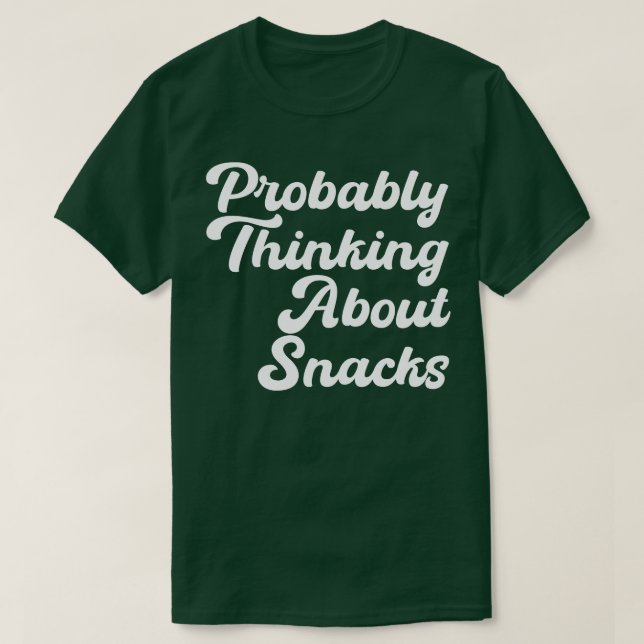 wahrscheinlich über Snacks nachdenken T-Shirt (Design vorne)