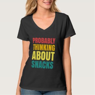 Wahrscheinlich über Snacks Snack Lover Snack H T-Shirt