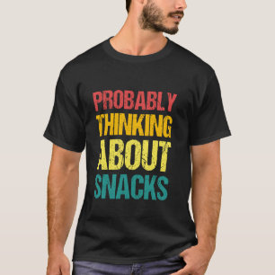 Wahrscheinlich über Snacks Snack Lover Snack H T-Shirt