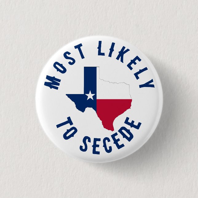 Wahrscheinlich verlassen Texas Staat Funny Texan Button (Vorderseite)