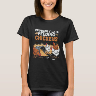 Wahrscheinlich verspätete Fütterung von Hühnern au T-Shirt