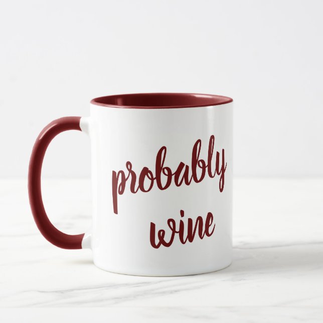 Wahrscheinlich Wein Funny Neuheit Tasse (Links)