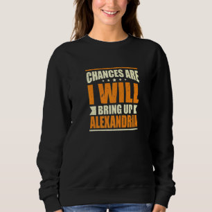 Wahrscheinlich werde ich Alexandria Heimat Vi aufz Sweatshirt