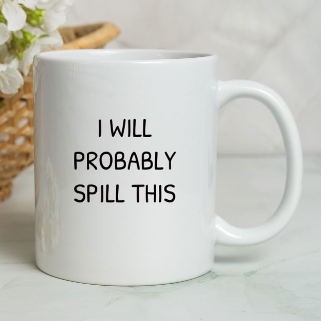 Wahrscheinlich werde ich diesen Witz verschütten | Tasse (I will probably spill this funny mug.)