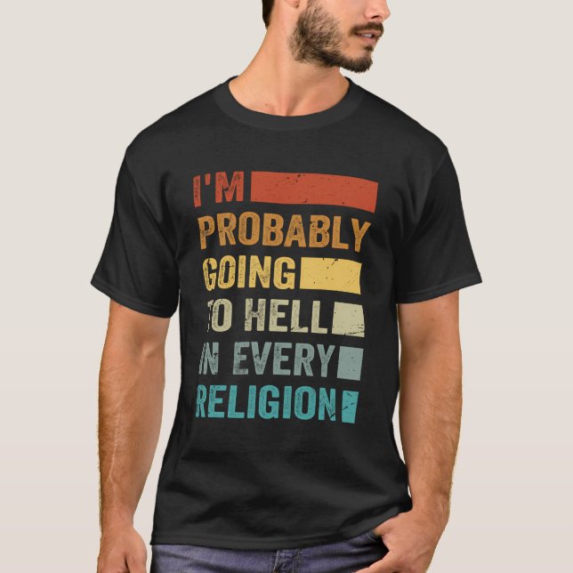 Wahrscheinlich werde ich in jeder Religion heilen T-Shirt (Vorderseite)