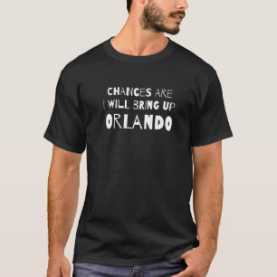 Wahrscheinlich werde ich Orlando Florida Fl Hum au T-Shirt