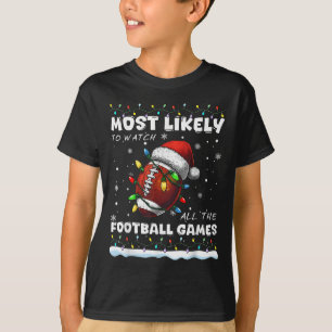 Wahrscheinlich werden Sie alle Fußballspiele Famil T-Shirt