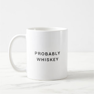 Wahrscheinlich Whiskey Funny Typografy Coffee Tass Kaffeetasse