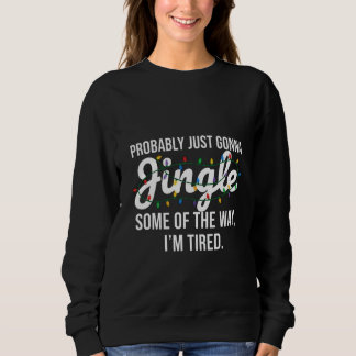 Wahrscheinlich wird es einfach Weihnachten klingel Sweatshirt