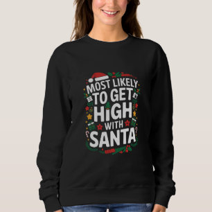 Wahrscheinlich wird man mit Santa Weihnachten high Sweatshirt