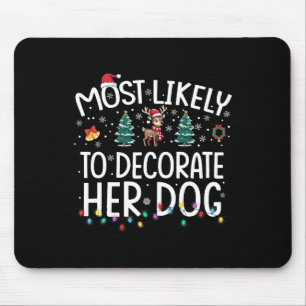 Wahrscheinlich wird sie ihren Hund dekorieren Lust Mousepad
