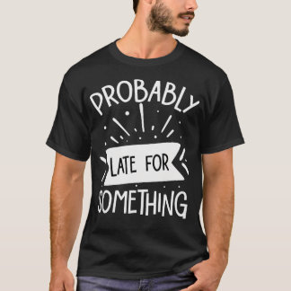 Wahrscheinlich zu spät für T-Shirt