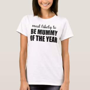 Wahrscheinlichste Mumie des Jahres Mom T-Shirt