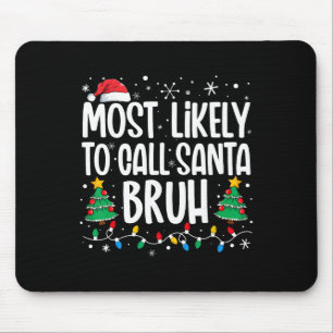 Wahrscheinlichste, um Santa Bruh lustige Familie C Mousepad