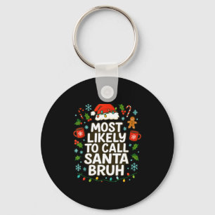 Wahrscheinlichste, um Santa Bruh Xmas lustige Fami Schlüsselanhänger