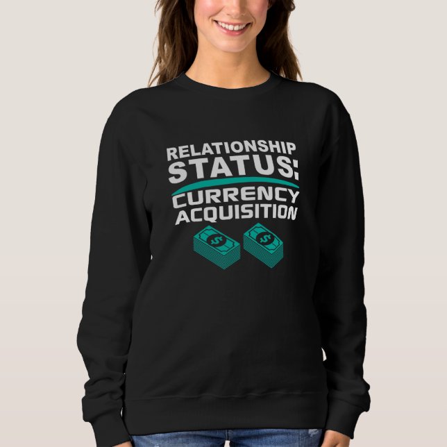 Währung Erwerb Geld Beziehungsstatus Daten Sweatshirt (Vorderseite)