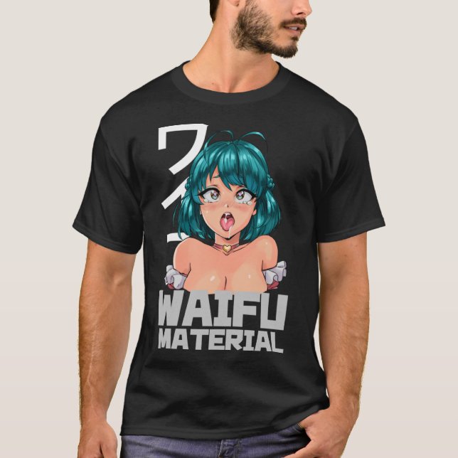 Waifu Material I Otaku Waifu T-Shirt (Vorderseite)