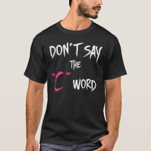 Waisenschwarzes   sagen nicht das C-Wort T-Shirt