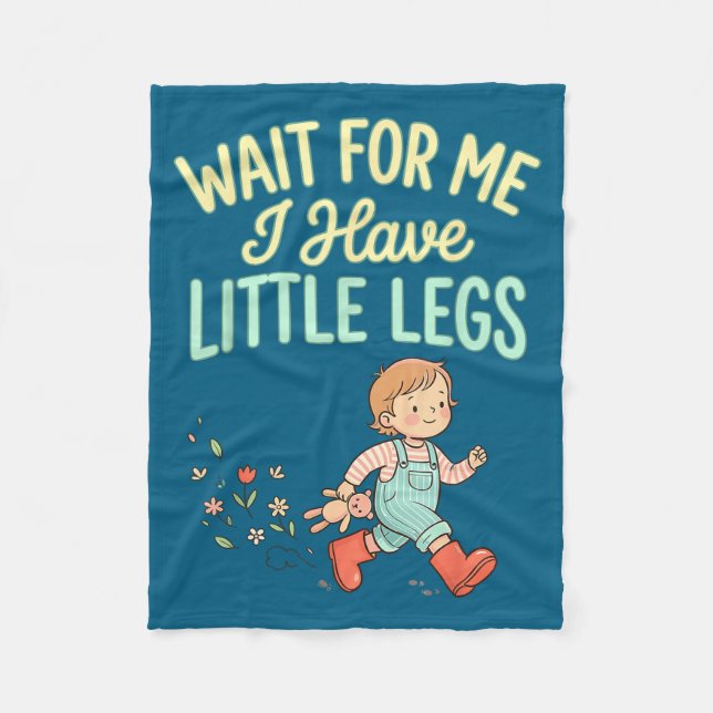Wait For Me I Have Little Legs Funny Toddler Kids  Fleecedecke (Vorderseite)