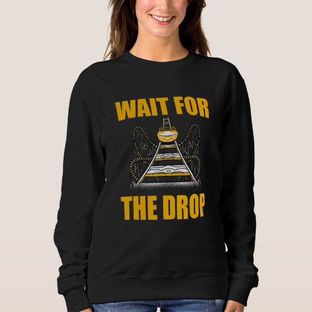 Wait For The Drop Amusement Park Roller Coaster Sweatshirt (Vorderseite)