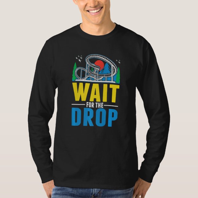 Wait for the drop Amusement Park Roller Coaster  T-Shirt (Vorderseite)
