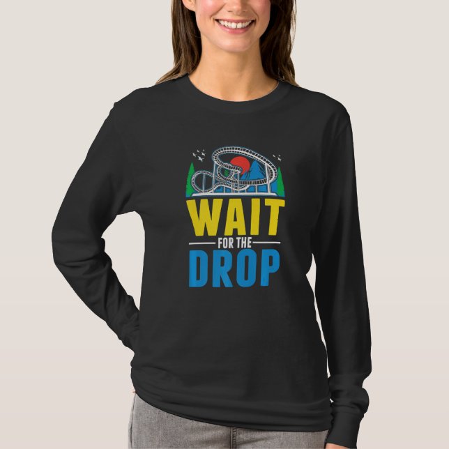 Wait for the drop Amusement Park Roller Coaster  T-Shirt (Vorderseite)