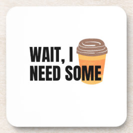 Wait, I Need Coffee – Funny Coffee Cup Quote Desig Getränkeuntersetzer