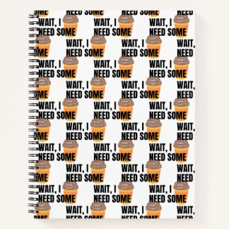 Wait, I Need Coffee – Funny Coffee Cup Quote Desig Notizbuch