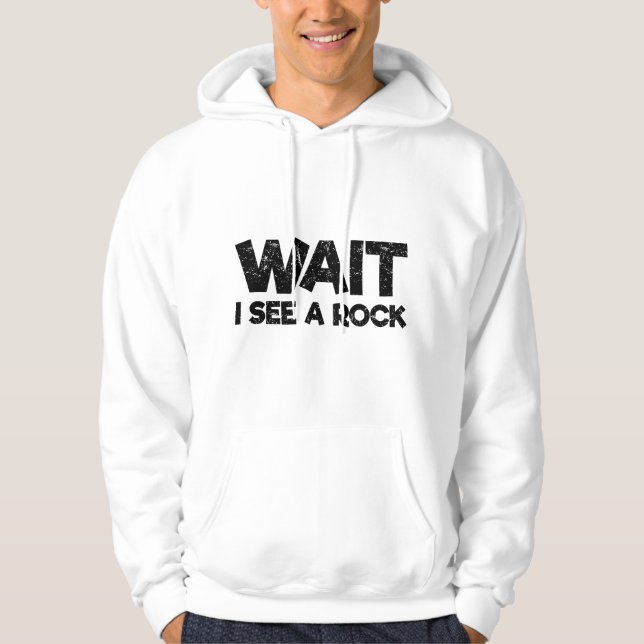 Wait I See a Rock Funny Rockhound Geology Geologis Hoodie (Vorderseite)