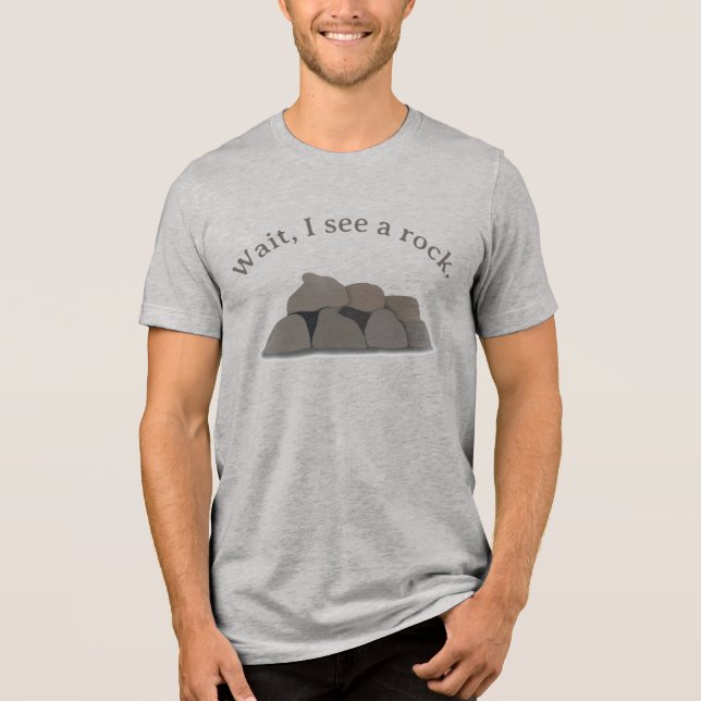 Wait I See a Rock Mens Tshirt Rockhound Gift (Vorderseite)