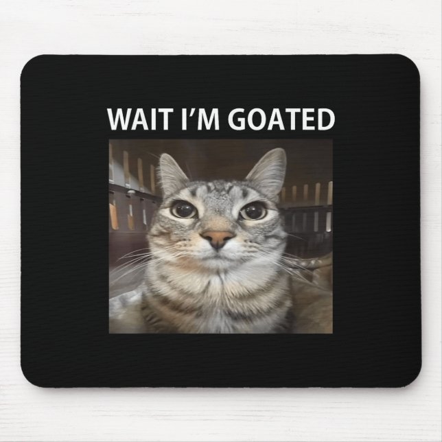 Wait Im Goated Albern Cat Meme Mousepad (Vorne)