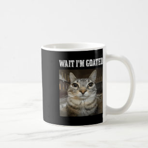 Wait Im Goated Cat Spaß Meme Kaffeetasse