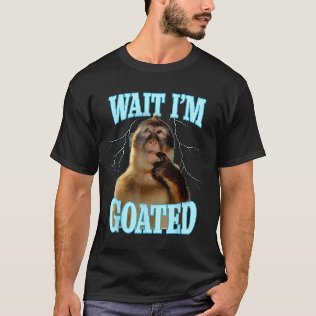 Wait I'm Goated Funny Thinking Monkey Meme Brainro T-Shirt (Vorderseite)