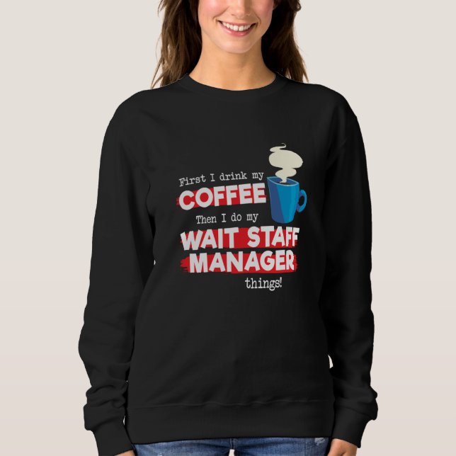 Wait Staff Manager & Coffee  Appreciation Saying Sweatshirt (Vorderseite)