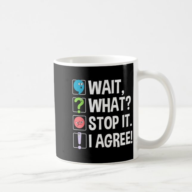 Wait What Stop It I Agree Funny Englieacher Punctu Kaffeetasse (Rechts)