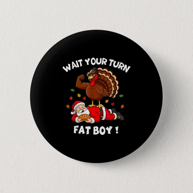 Wait Your Turn Fat Boy Funny Thanksgiving Christma Button (Vorderseite)