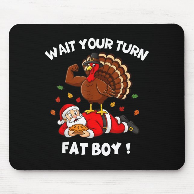 Wait Your Turn Fat Boy Funny Thanksgiving Christma Mousepad (Vorne)