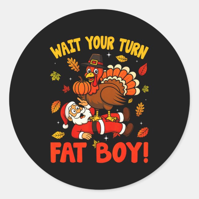 Wait Your Turn Fat Boy Funny Thanksgiving Christma Runder Aufkleber (Vorderseite)