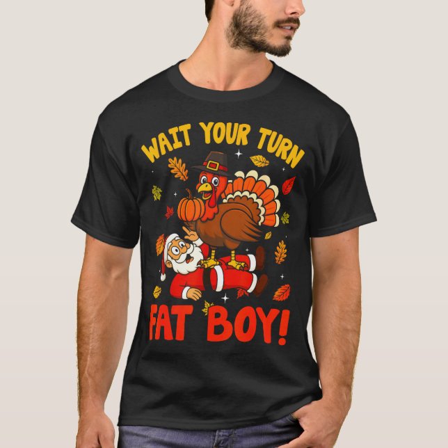 Wait Your Turn Fat Boy Funny Thanksgiving Christma T-Shirt (Vorderseite)