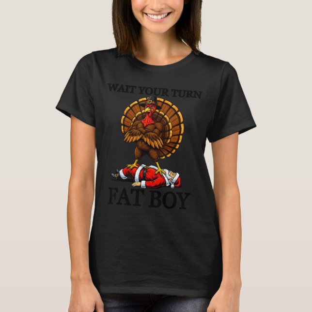 Wait Your Turn Fat Boy Turkey And Santa Sign  T-Shirt (Vorderseite)