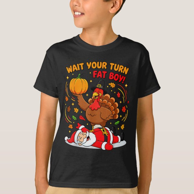 Wait Your Turn Fat Boy Turkey Santa Thanksgiving C T-Shirt (Vorderseite)
