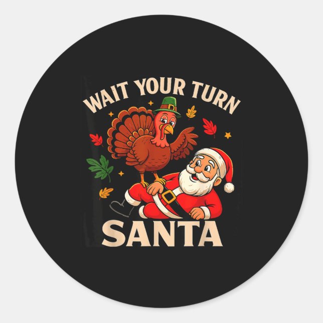 Wait Your Turn Santa Funny Thanksgiving Christmas  Runder Aufkleber (Vorderseite)