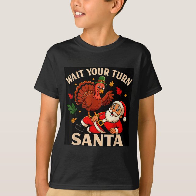 Wait Your Turn Santa Funny Thanksgiving Christmas  T-Shirt (Vorderseite)