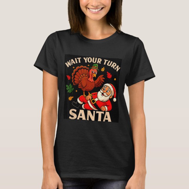 Wait Your Turn Santa Funny Thanksgiving Christmas  T-Shirt (Vorderseite)
