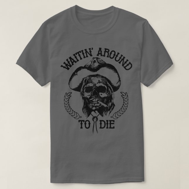 Waitin um Die T-Shirt (Design vorne)